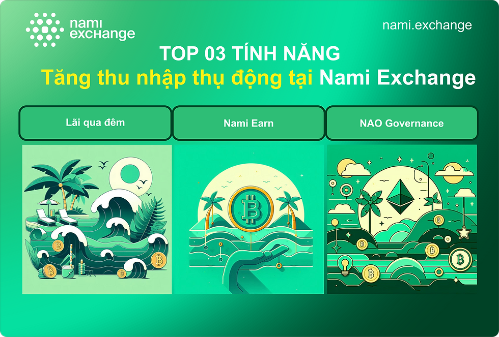 Nami Exchange: 3 tính năng trả lãi hấp dẫn Không Thể Bỏ Qua qtcrypto