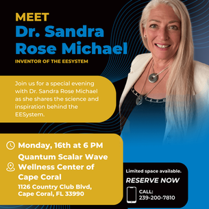 Dr. Sandra Rose Michael to Appear at Quantum Scalar Wave Wellness Center of Cape Coral for Special EESystem™ Event