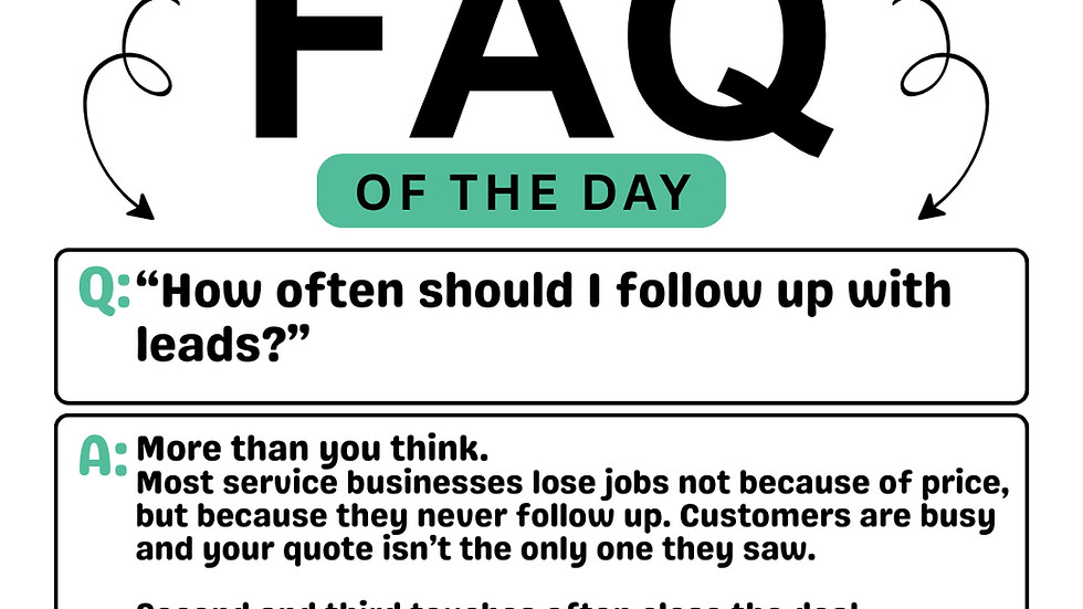 Service Marketing FAQ of the Day. Q: How often to follow up with leads? A: More than you think. Follow-ups close deals. Blue-green accents and arrows. Dab Marketing