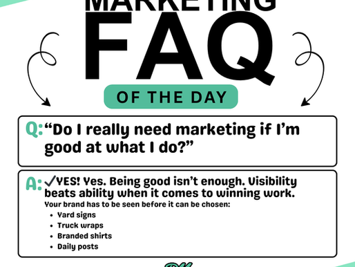 Service Industry Marketing FAQ graphic with green accents. Question: "Do I need marketing if I'm good?" Answer: "Yes! Visibility matters." Lists: yard signs, truck wraps, branded shirts, daily posts. Dab Marketing