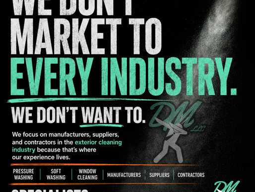 Bold black and textured marketing graphic featuring large distressed typography that reads "WE DON'T MARKET TO EVERY INDUSTRY. WE DON'T WANT TO." The design uses white, turquoise, and orange accent colors with a dynamic pressure washing water spray effect across the right side. Supporting text highlights DAB Marketing's focus on manufacturers, suppliers, contractors, pressure washing, soft washing, and window cleaning businesses. The graphic concludes with the statement "SPECIALISTS BEAT GENERALISTS" in large bold lettering, reinforcing the value of industry-specific marketing expertise in the exterior cleaning industry.