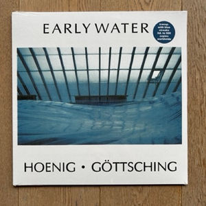 HOENIG - GÖTTSCHING / Early Water