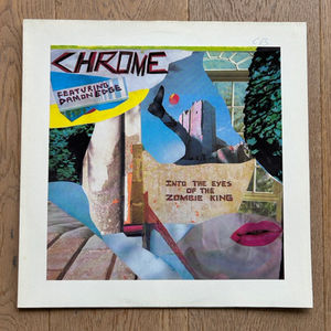 Chrome / Into The Eyes Of The Zombie King