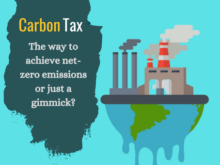 Carbon Tax - The way to achieve net-zero emissions or just a gimmick?
