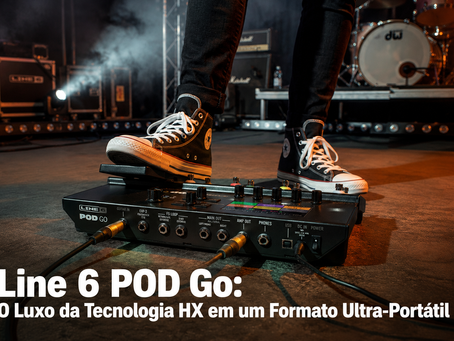 Line 6 POD Go: O Luxo da Tecnologia HX em um Formato Ultra-Portátil
