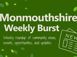 What’s On in Monmouthshire - Weekly Burst Newsletter