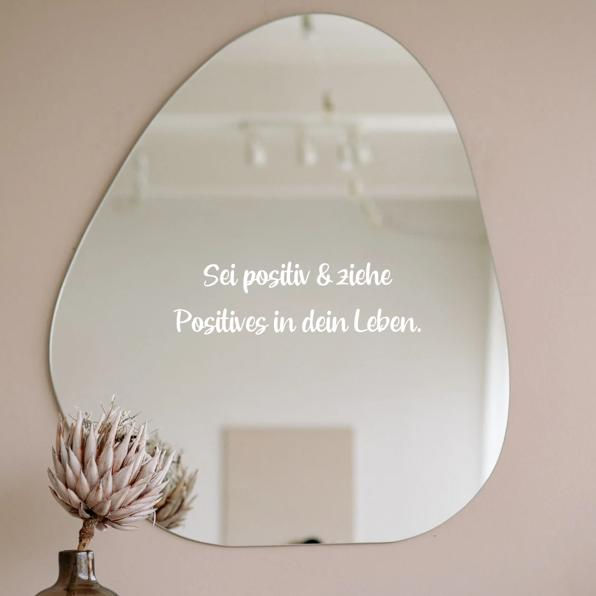 "Sei positiv & ziehe Positives in dein Leben" - Spiegelaufkleber