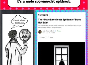 No, it's not a "male loneliness epidemic"; It's a Male Entitlement Epidemic