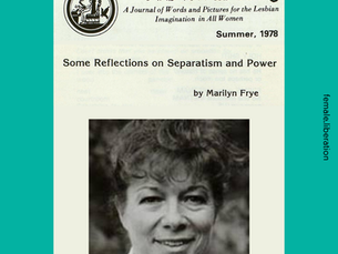 Feminist Writings: “Some Thoughts on Separatism and Power” by Marilyn Frye