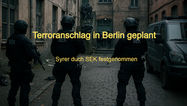Terroranschlag geplant - SEK nimmt Tatverdächtigen in Berlin fest