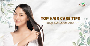 Top Hair Care Tips Every Girl Should Know