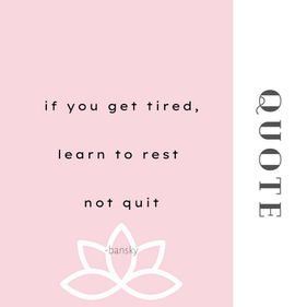 IF YOU GET TIRED, LEARN TO REST