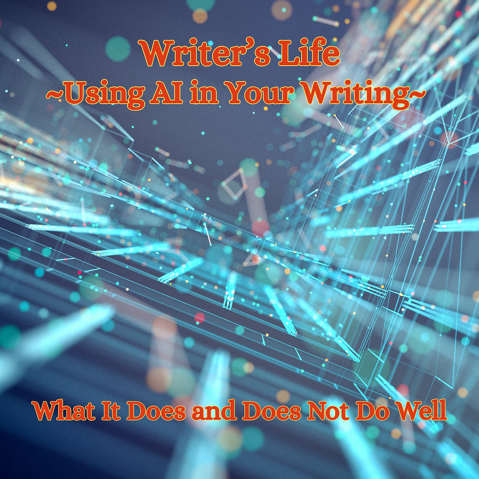 Futuristic digital background with glowing blue lines. Text: "Writer's Life ~Using AI in Your Writing~ What It Does and Does Not Do Well."