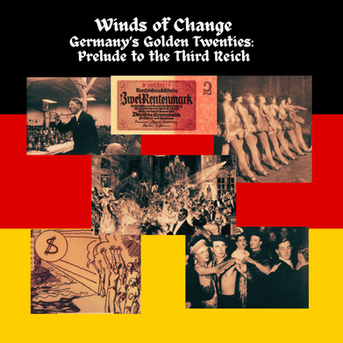 Germany’s Golden Twenties: Prelude to Hitler’s Rise and the Third Reich