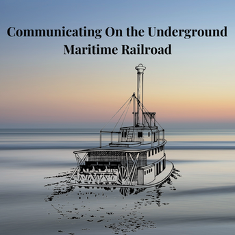 Communication on the Underground Maritime Railroad