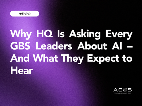 Why HQ Is Asking Every GBS Leaders About AI – And What They Expect to Hear