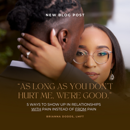 As long as you don't hurt me, we're good. (5 Ways to Approach Relationship with Pain Instead of from Pain)