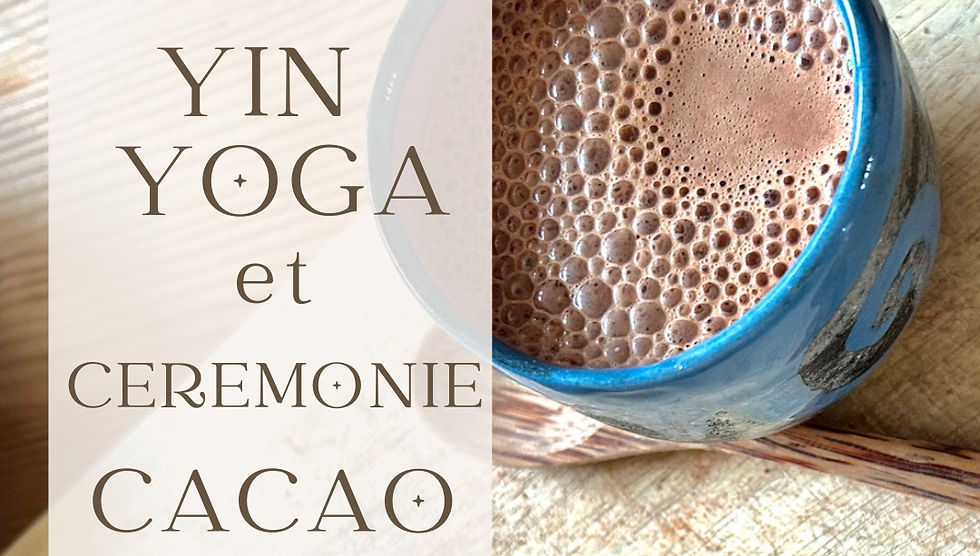 Atelier "Yin Yoga & Cérémonie Cacao"