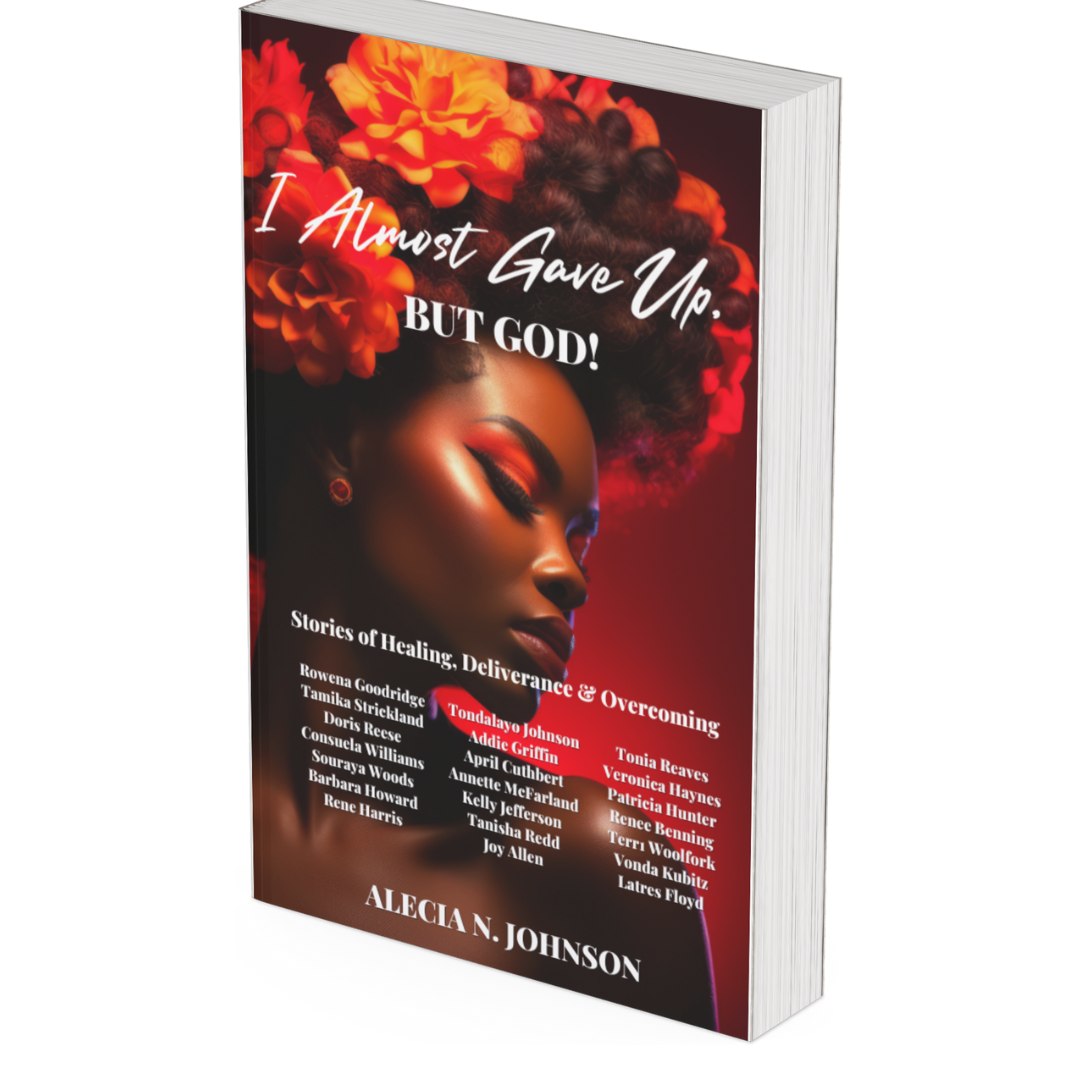 I Almost Gave Up, But God! Stories of Healing Deliverance & Overcoming Volume 2