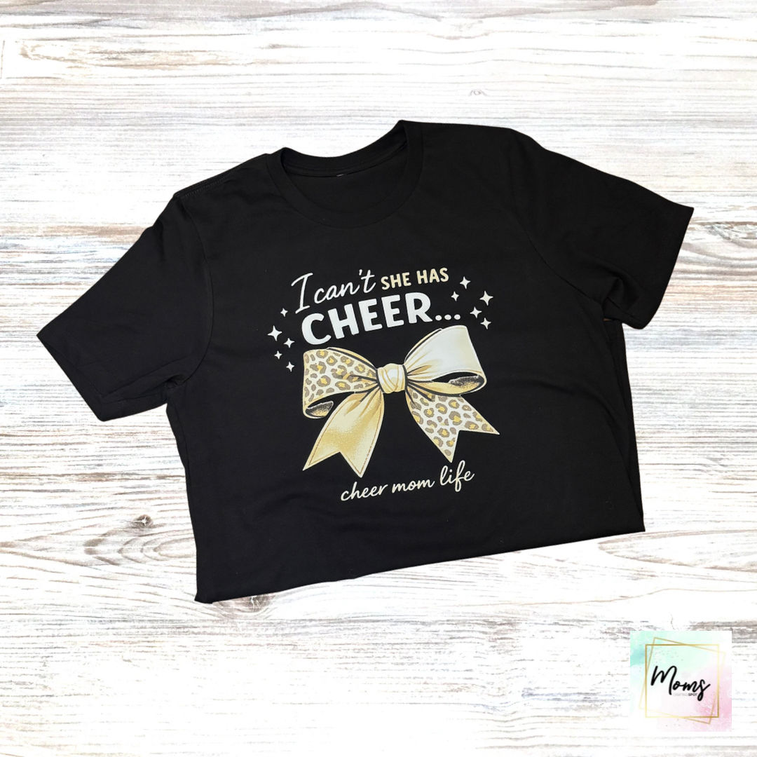 “I Can’t… She Has Cheer” Mom Tee