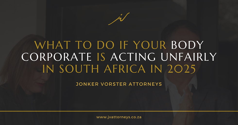 Text on a dark background reads "What to do if your Body Corporate is Acting Unfairly in South Africa in 2025" by Jonker Vorster Attorneys.