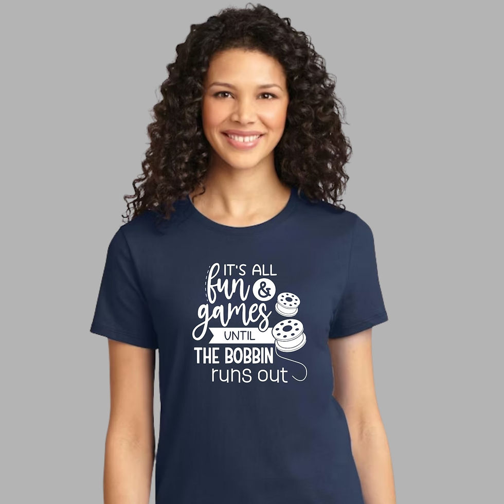 Digital Design Sewing T-shirt It's All Fun and Games Until the Bobbin Runs Out