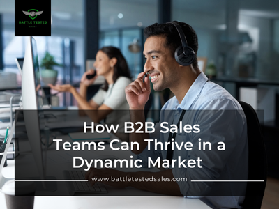Adapting to Change: How B2B Sales Teams Can Thrive in a Dynamic Market