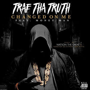 Trae Tha Truth - Changed On Me (Feat. Money Man)