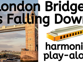 Image of London Bridge in front of cloudy sky. Image of diatonic harmonica. Text: London Bridge is Falling Down harmonica play-along