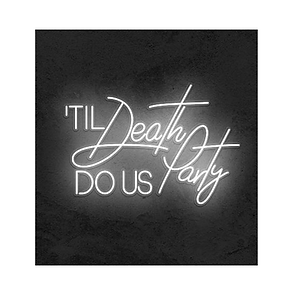 til death do us party white neon sign