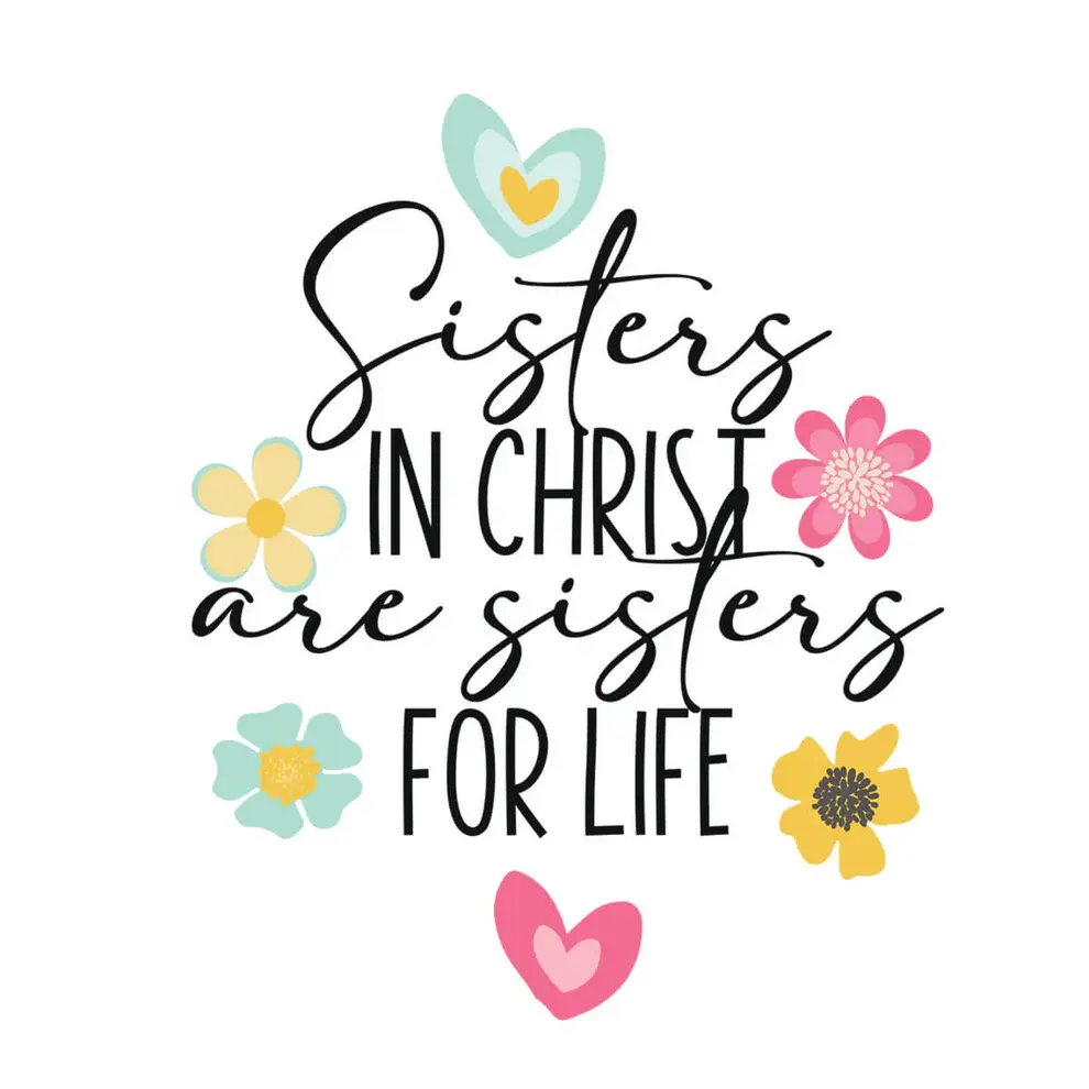 Sisters in Christ hearts and flowers