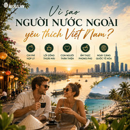 Vì sao người nước ngoài yêu thích Việt Nam?