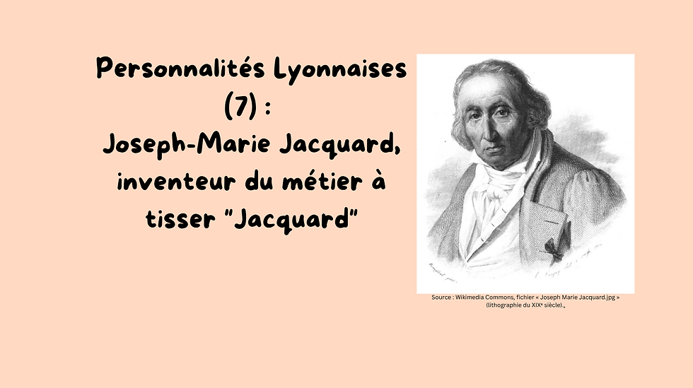 Personnalités Lyonnaises (7) : Joseph-Marie Jacquard, inventeur du métier à tisser "Jacquard"