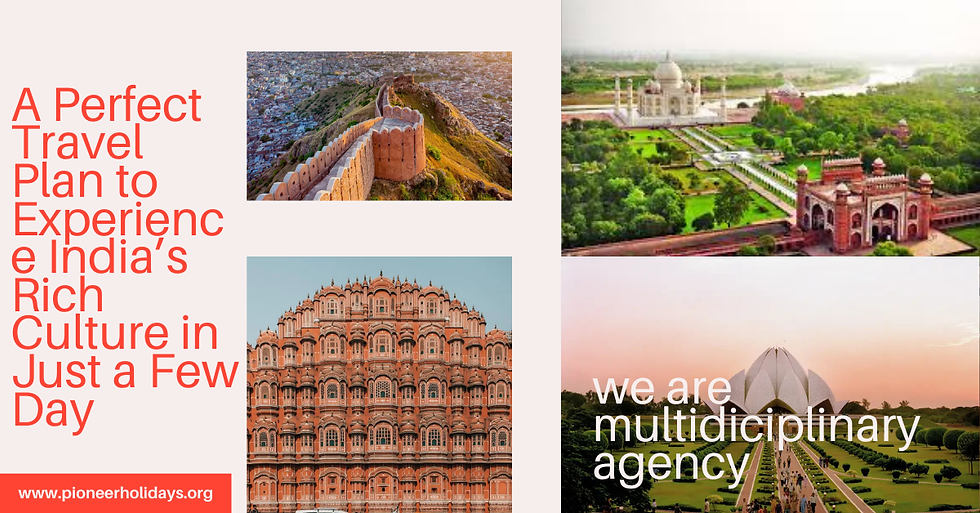 A Perfect Travel Plan to Experience India’s Rich Culture in Just a Few Days