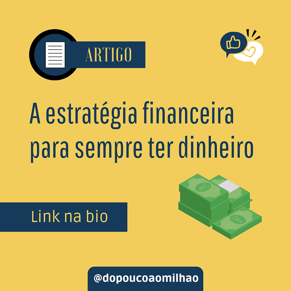 #3 - A estratégia financeira para sempre ter dinheiro
