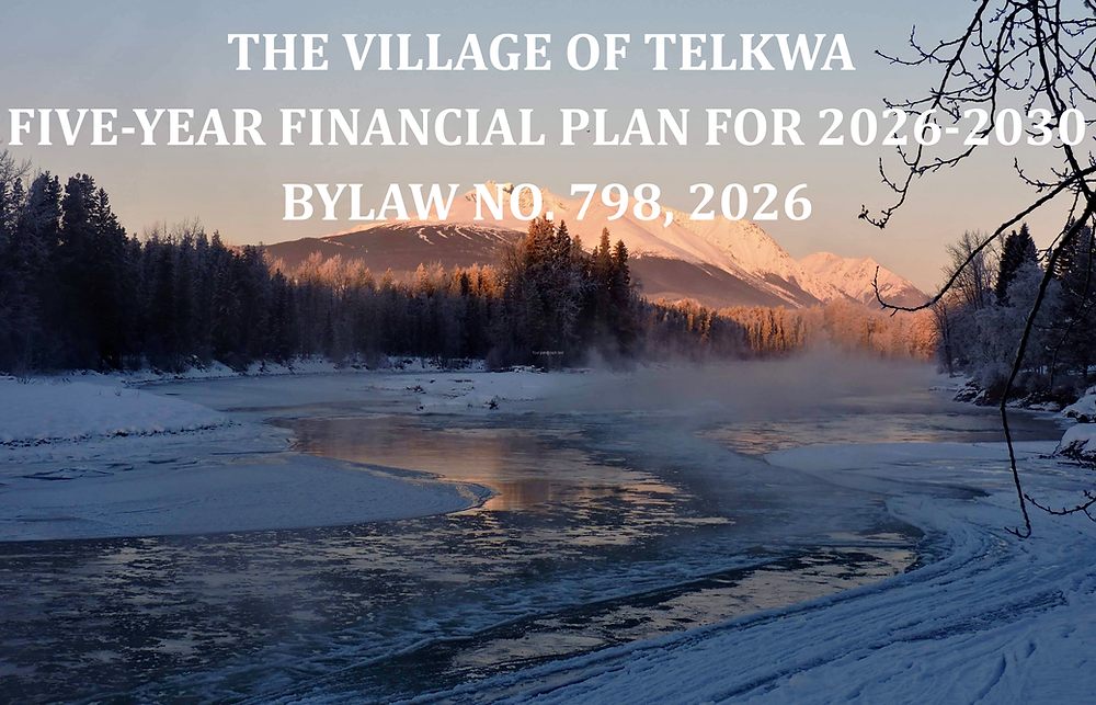 THE VILLAGE OF TELKWA FIVE-YEAR FINANCIAL PLAN FOR 2026-2030 BYLAW NO ...