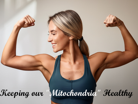 Keeping our "Mitochondria" healthy 