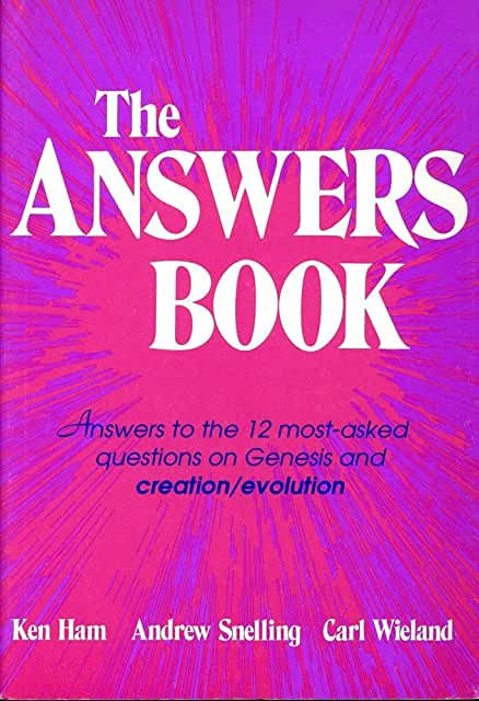 The Answers Book (Ken Ham, Andrew Snelling, Carl Wieland)