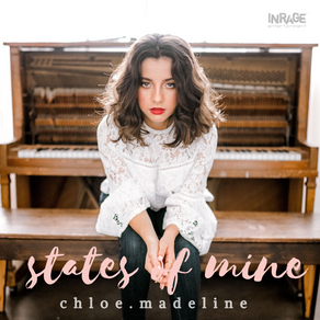 CHLOE MADELINE’S DEBUT EP ‘STATES OF MINE’ IS OUT NOW