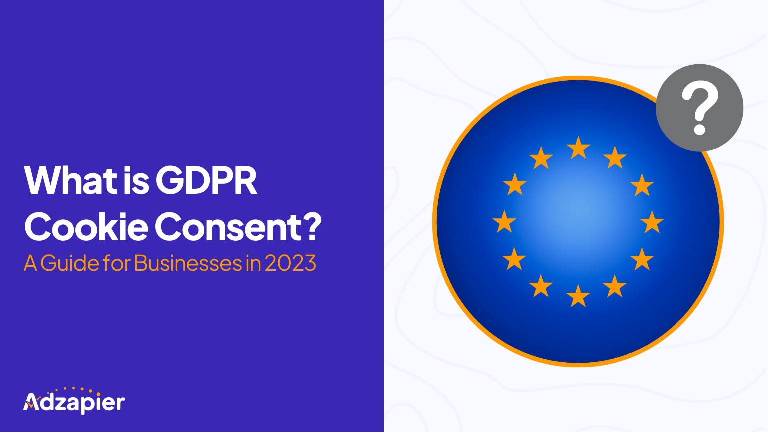 What is GDPR Cookie Consent? A Guide for Business 2023