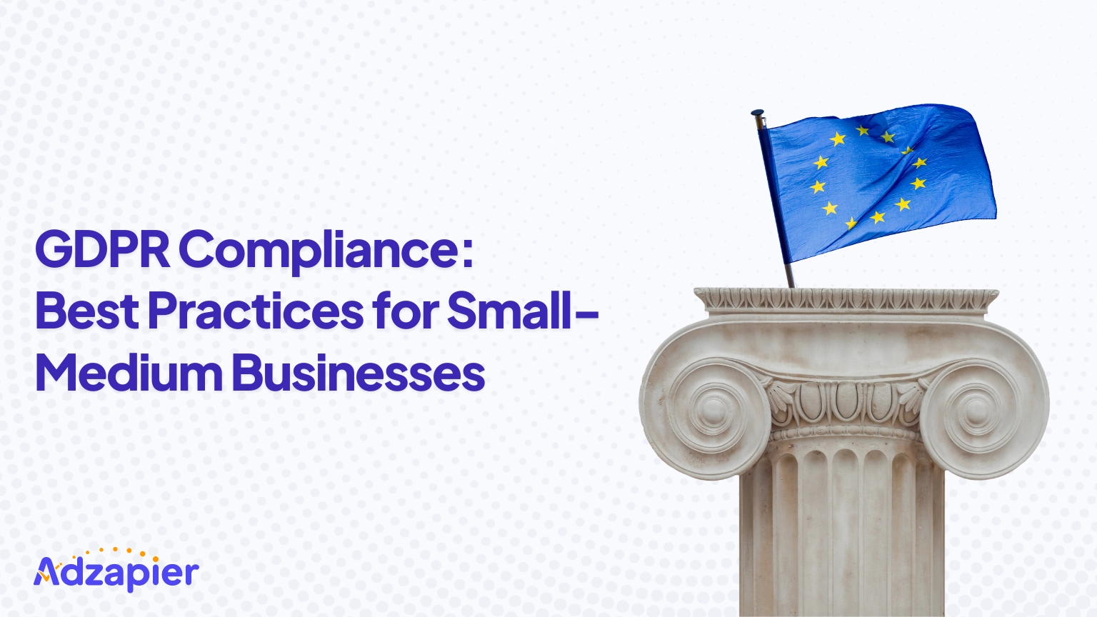 Achieving GDPR Compliance: Best Practices for Businesses 