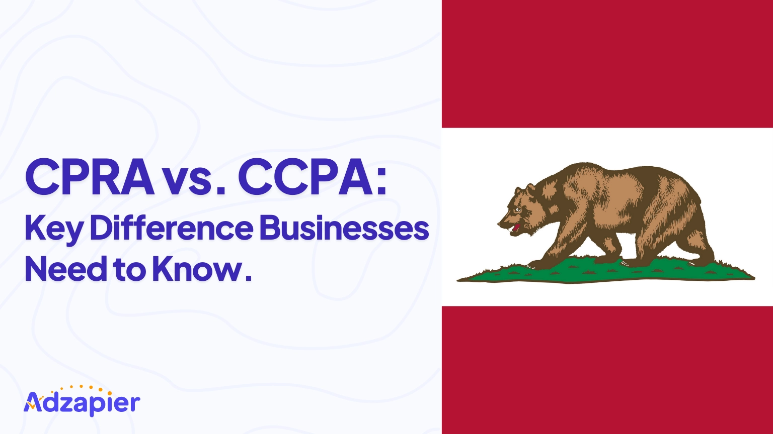 CPRA vs. CCPA: Key Difference Businesses Need to Know