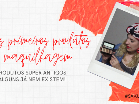 💄 Os meus primeiros produtos