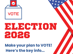 VOTE: ELECTION 2026. Make your plan to VOTE!