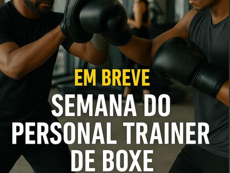 17 a 20 de julho: Semana do personal Trainer de Boxe