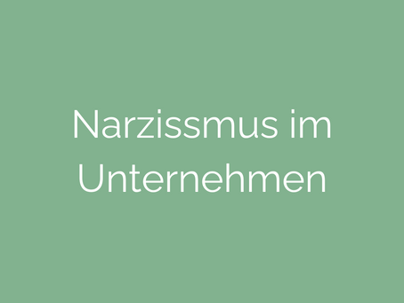 Narzissmus im Unternehmen - und nun?