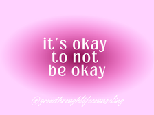 It is okay to not be okay