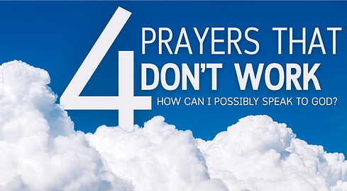 4 Prayers That Don't Work.png