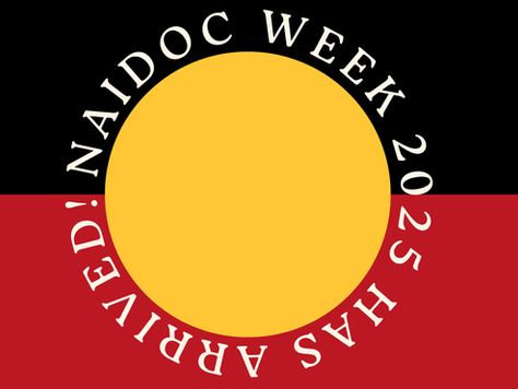 Aboriginal flag with NAIDOC WEEK 2025 HAS ARRIVED in text