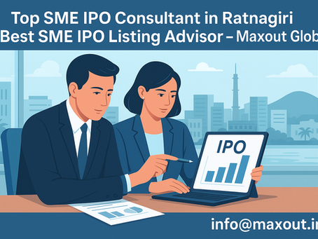 Leading SME IPO Consultant in Ratnagiri and Best SME IPO Listing Advisor in Ratnagiri – Maxout Global advising industrial clusters like Mirjole, Lote Parshuram, Chiplun, Dapoli.